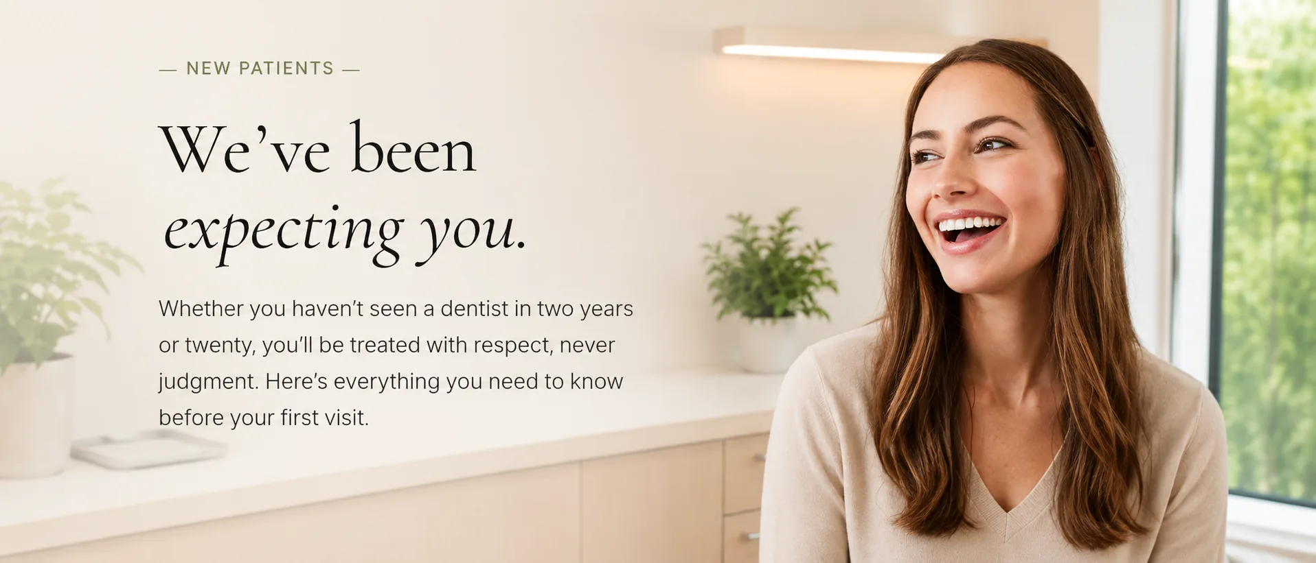 A relaxed, smiling new patient in the operatory at Living Dental Health in Bend, Oregon, beside the hero text: We've been expecting you. Whether you haven't seen a dentist in two years or twenty, you'll be treated with respect, never judgment. Here's everything you need to know before your first visit.